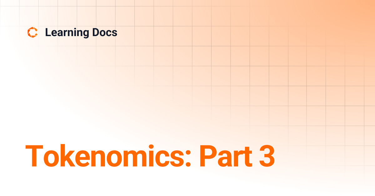 Tokenomics: Part 3 | Learning Docs