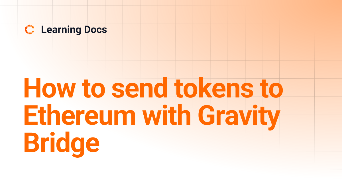 How to send tokens to Ethereum with Gravity Bridge | Learning Docs